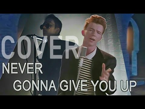 Never Gonna Give You Up (cover by Feanor X)