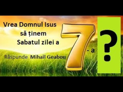 Vrea Domnul Isus să ținem Sabatul zilei a 7 a ?