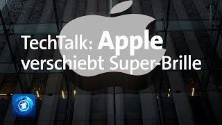 TechTalk: Apple verschiebt Super-Brille (Folge 57)