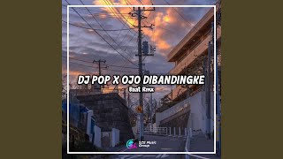 Download lagu Dj Pop X Ojo Dibandingke... mp3