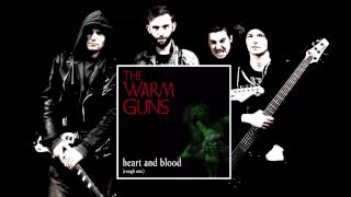 The Warm Guns - Heart and Blood (Rough Mix)
