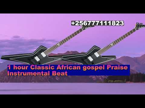 1 hour Classic African gospel Praise Instrumental Beat @ClassicAfroBeats