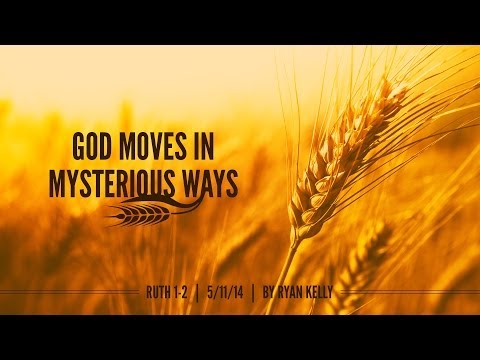 Ryan Kelly, "God Moves in Mysterious Ways" - Ruth 1-2