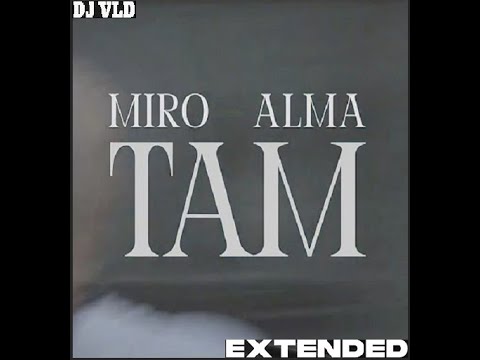 MIRO i ALMA - Там dj VLD Extended 2025