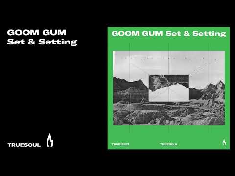 Goom Gum - Set & Setting [Truesoul Records]