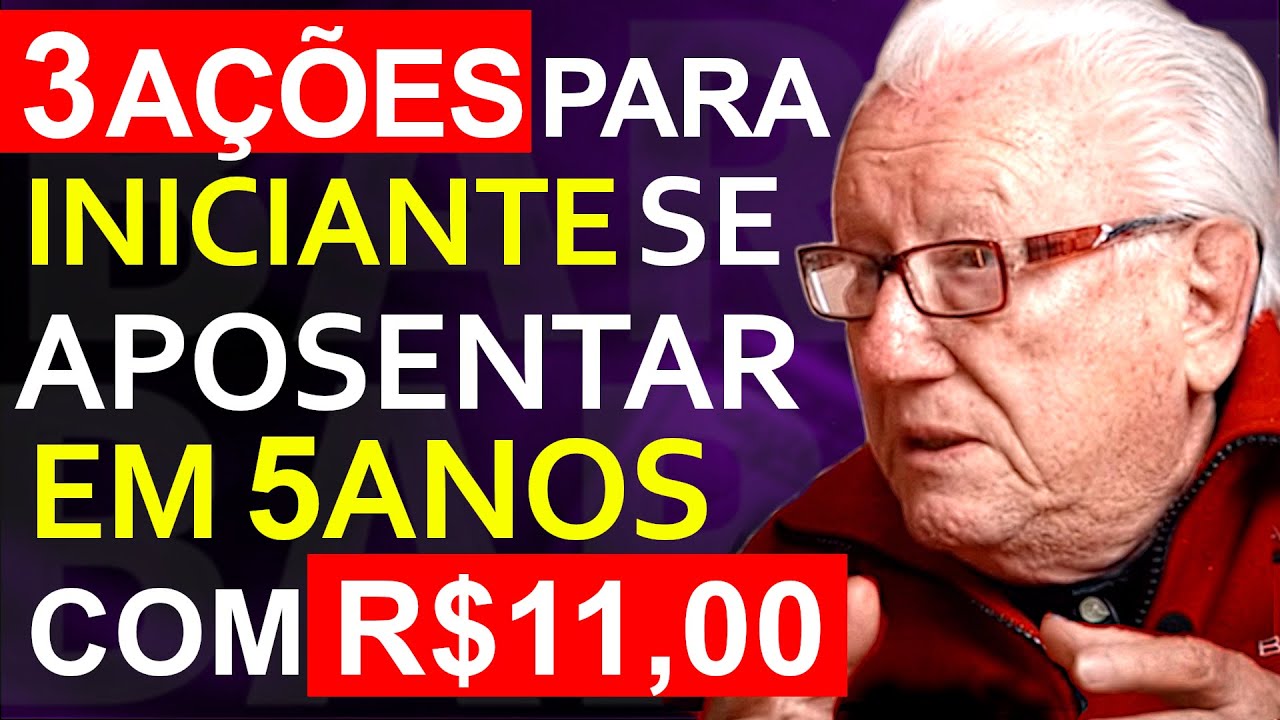 BARSI REVELA 3 AÇÕES PARA INICIANTE INVESTIR R$11,00 E SE APOSENTAR RÁPIDO!