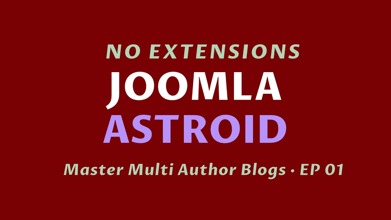 Multi-Author Joomla Blog with Astroid (Pt 01)