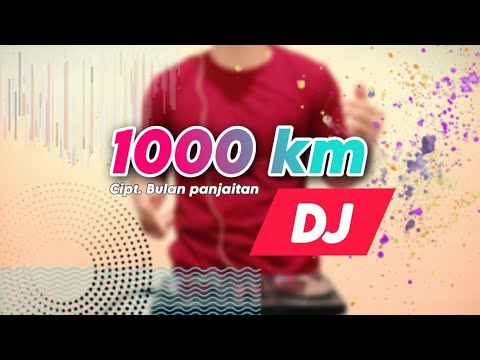 DJ 1000 KILO METER REMIX BY WANRIFAL SINURAT