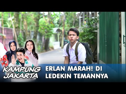 Erlan Marah! Di Ledekin Temannya - Kampung Jakarta