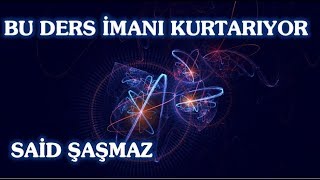 Said Şaşmaz - Bu Ders İmanı Kurtarıyor