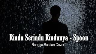 Download lagu Rindu Serindu Rindunya - Spoon (Cover Rangga Bastian) mp3