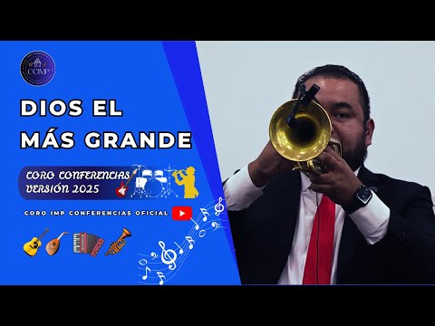 DIOS EL MÁS GRANDE || CORO CONFERENCIAS IMP 2025