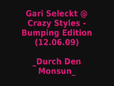 Gari Seleckt @ Crazy Styles Bumping Edition 12 06 09 Durch Den Monsun