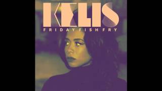 Kelis - &#39;Friday Fish Fry&#39; (Darq E Freaker Remix)