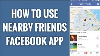 How To Use "Nearby Friends" Feature On Facebook App