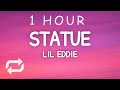 Statue - Lil Eddie (Lyrics) | 1 HOUR