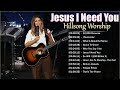 Jesus I Need You - Hillsong Worship Christian Worship Songs 2024 ✝✝ Best Praise And Worship Songs