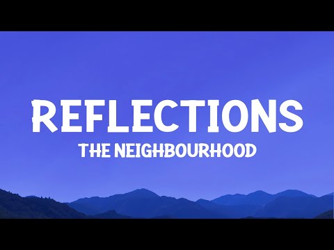The Neighbourhood - Reflections (Lyrics)