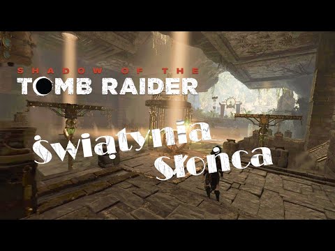 Shadow Of The Tomb Raider [PC] odc.33 Grobowiec Świątynia Słońca