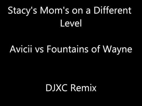 Stacy's Mom's on a Different Level (Avicii vs Fountains of Wayne) DJXC REMIX