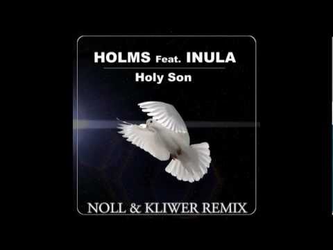 Holms feat Inula - Holy Son [Noll & Kliwer Remix]