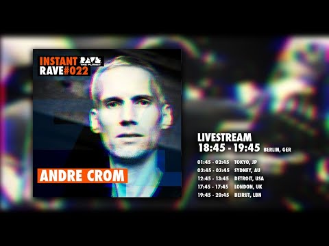 ANDRE CROM @ Instant Rave #022 w/ My Favourite Freaks