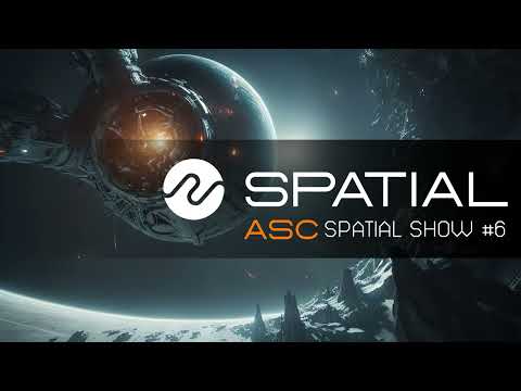 ASC - Spatial Show #6 (10th February 2023)