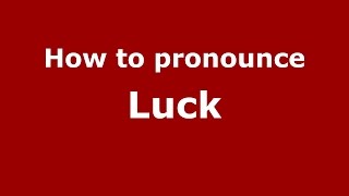 How to pronounce Luck