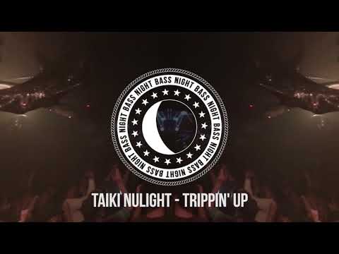 Taiki Nulight - Trippin' Up