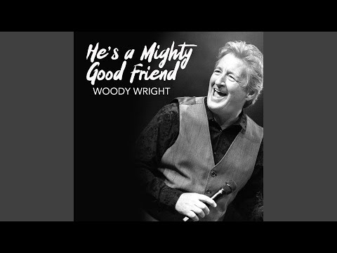 He's a Mighty Good Friend