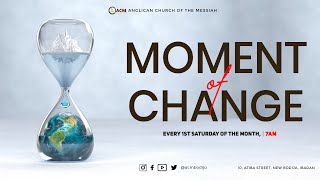 MOMENT OF CHANGE | ANGLIAN CHURCH OF THE MESSIAH |  DECEMBER EDITION |  SAT 7TH DECEMBER '24
