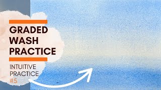 Watercolor Wash Secrets Every Artist Should Know - Intuitive Practice #5