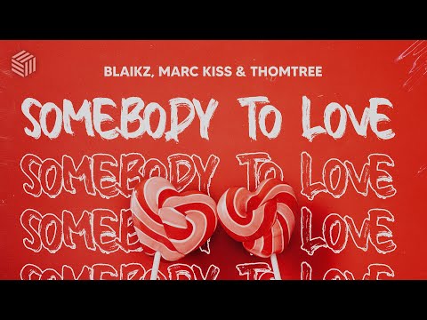 Blaikz, Marc Kiss & ThomTree - Somebody to Love