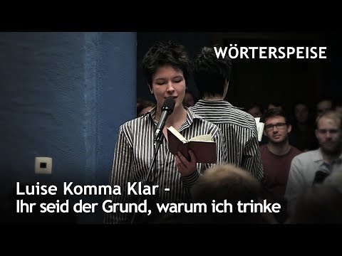 Luise Komma Klar - Ihr seid der Grund, warum ich trinke (Wörterspeise - Nov. 2017)