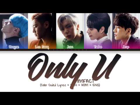 IMFACT (임팩트) - Only U (Color Coded Lyrics/Han/Rom/Eng)