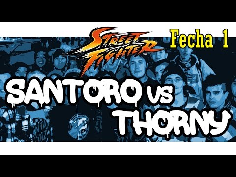 Santoro vs Thorny - Street Fighter Fecha 1 (4tos de final) Torneo 2016