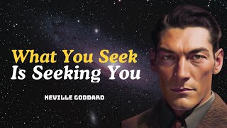 Neville Goddard - What You Seek Is Seeking You: Aligning with God’s Purpose for Your Life