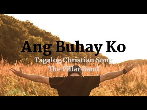 Ang Buhay Ko | Tagalog Christian Song