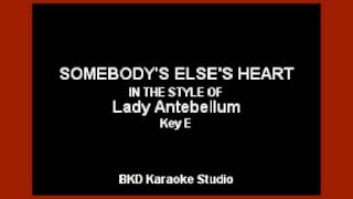 Somebody Else's Heart (In the Style of Lady Antebellum) (Karaoke with Lyrics)