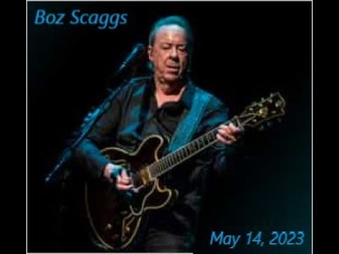 BOZ SCAGGS - Albany, New York 5/14/2023 (Full Concert)