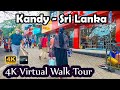 [4K] Kandy City Walk 4K 60FPS ❘ Travel Sri Lanka ❘ Kandy Sri Lanka Walking Tour ❘ Kandy Travel Guide