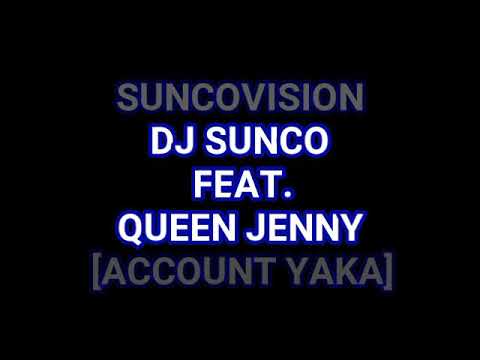 SUNCOVISION FEAT. QUEEN JENNY_ACCOUNT YAKA 2017 HIT%%
