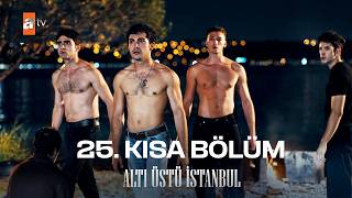 Altı Üstü İstanbul | 25. Kısa Bölüm
