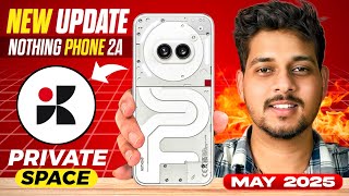 nothing phone 2a new software update May 2025 - private space & nothing gallery