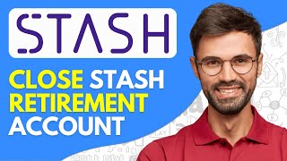 How to Close Stash Retirement Account - 2024 Easy