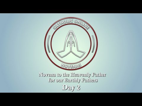 Click to Watch the Day 2 - Novena to the Heavenly Father for our Earthly Fathers video Click to Watch the Day 2 - Novena to the Heavenly Father for our Earthly Fathers video