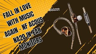 Fall in Love with Music Again - NF ACOUS NA20 In Ear Monitors