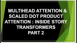 Multi-head attention | Scaled dot Product Attention | Transformers att