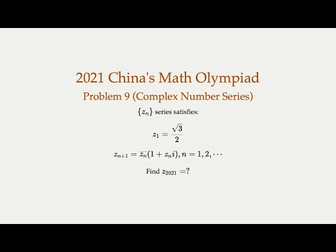 2021 China's Math Olympiad -Problem 9 (Series of Complex Numbers), recurrence