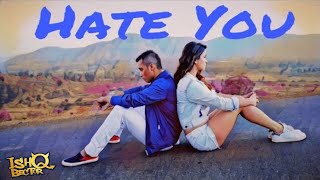 Hate You - ishQ Bector ft Apeksha Dandekar | Chetna Pande | House of ishQ
